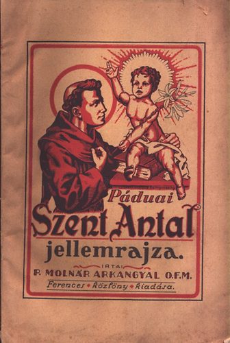 P. Moln�r Arkangyal - P�duai Szent Antal jellemrajza