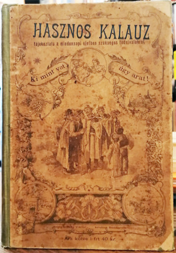 Hasznos kalauz- Útmutató az életben előforduló mindennemű tudnivalókra, ismeretekre nézve