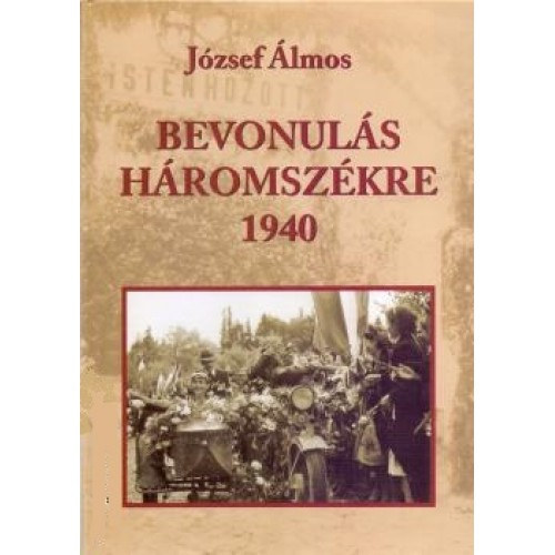 Jzsef lmos - Bevonuls Hromszkre, 1940