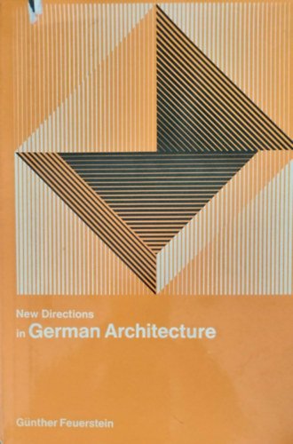 Gnther Feuerstein - New Directions in German Architecture (j irnyzatok a nmet ptszetben - nmet nyelv)
