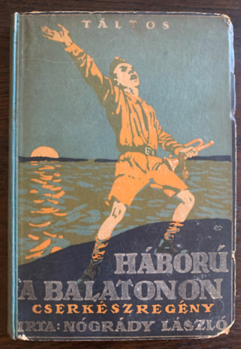Nógrády László - Háború a Balatonon (cserkészregény)
