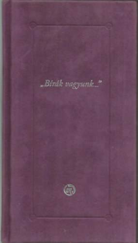 "Brk vagyunk..."- A bri hatalom gyakorlsrl szl 1869. vi IV trvnycikk kihirdetsnek 150. vfordulja tiszteletre