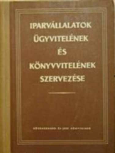 Bal�zsy Gy�rgy - Iparv�llalatok �gyvitel�nek �s k�nyvvitel�nek szervez�se