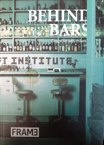 Behind Bars: Design for Caf�s and Bars