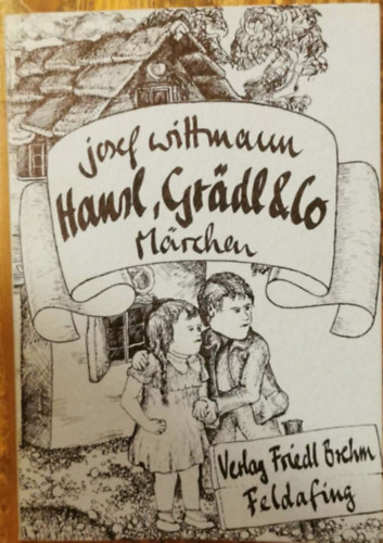 Josef Wittmann - Hansl, Gradl & Co: Marchen in bairischer Mundart