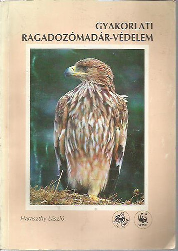 Haraszthy László - Gyakorlati ragadozómadár-védelem