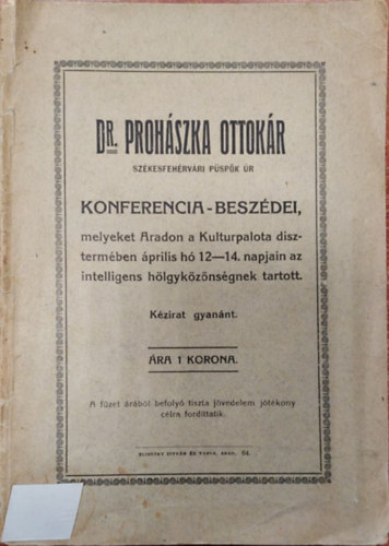 Dr. Prohszka Ottokr - Konferencia-beszdei, melyeket Aradon a Kultrpalota dsztermben prilis h 12-14. napjn az intelligens hlgykznsgnek tartott.