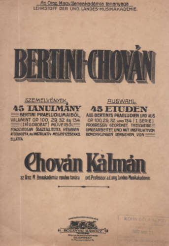Chov�n K�lm�n - Bertini-Chov�n szemelv�nyek (45 tanulm�ny Bertini praeludiumaib�l, valamint OP. 100, 29, 32 �s 134 m�veib�l)