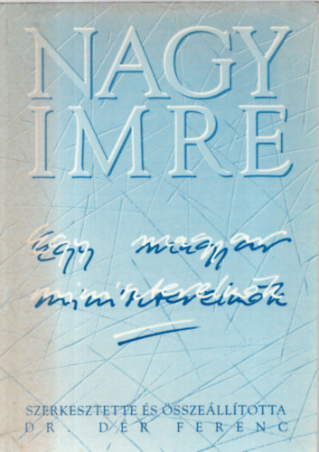 dr. Dér Ferenc - Nagy Imre - egy magyar miniszterelnök
