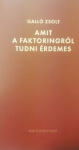 Galló Zsolt - Amit a faktoringról tudni érdemes
