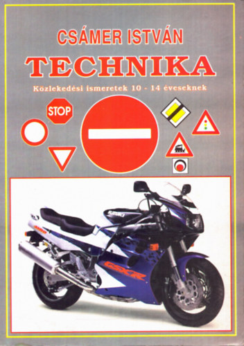 Csámer István - Technika - Közlekedési ismeretek 10-14 éveseknek