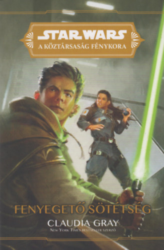 Claudia Gray - Star Wars: A Köztársaság Fénykora - Fenyegető sötétség