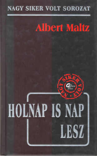 Albert Maltz - Holnap is nap lesz