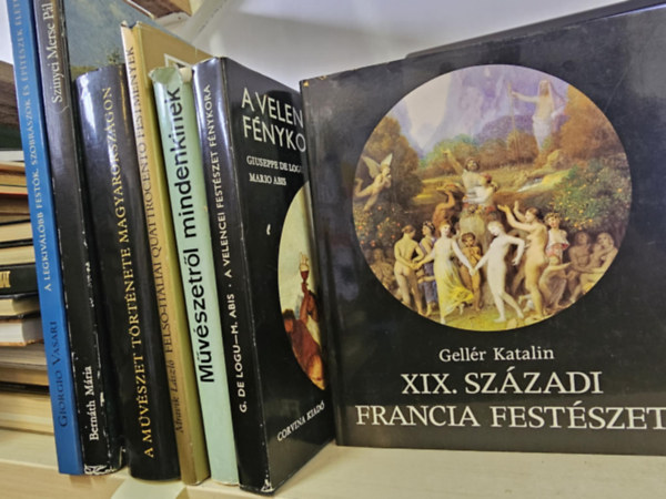 Bern�th M�ria, Mravik L�szl�, De Logu, G.-Abis, M., Gell�r Katalin Vasari Giorgio - 7db-os m�v�szeti K�NYVMENT� AJ�NLAT: A legkiv�l�bb fest�k, szobr�szok �s �p�t�szek �lete+ Szinyei Merse P�l+ A m�v�szet t�rt�nete Magyarorsz�gon+ Fels�-It�liai quattrocento festm�nyek+ M�v�szetr�l mindenkinek+ A velencei fes