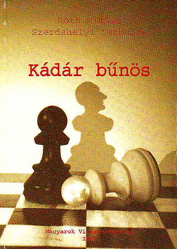 Róth Miklós-Szerdahelyi Szabolcs - Kádár bűnös