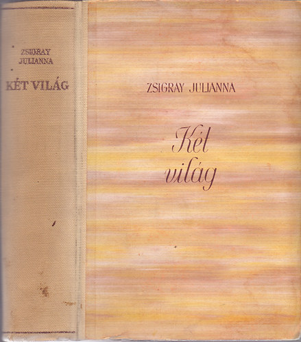 Zsigray Julianna - Két világ