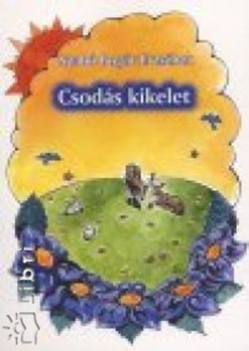 Szab�bog�r Erzs�bet - Csod�s kikelet