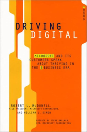 William L. Simon Robert L. McDowell - Driving Digital /  Microsoft and its Customers speak about thriving in the E-Business Era /