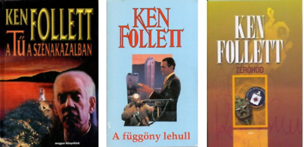 Ken Follett - A f�gg�ny lehull+Z�r�k�d+A t� a sz�nakazalban -3 db k�nyv