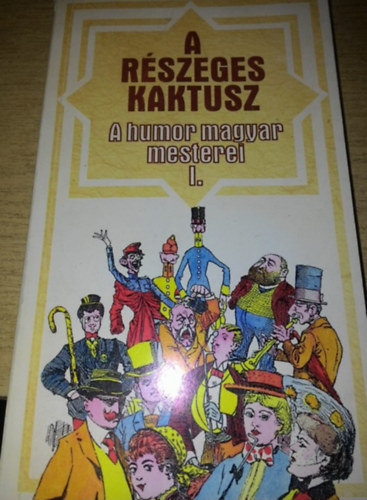 Urb�n L�szl�  (szerk.) - A r�szeges kaktusz - A humor magyar mesterei I.