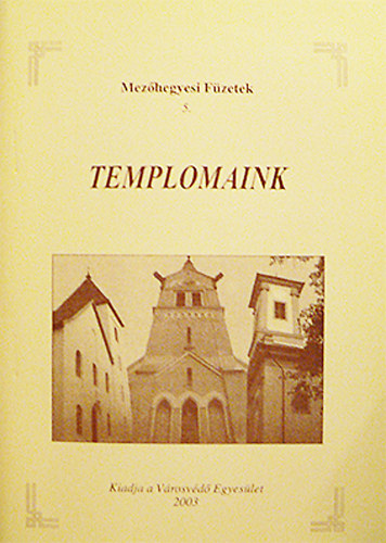 Zombr�cz P�ln�  (szerk.) - Templomaink (Hit�let Mez�hegyesen)