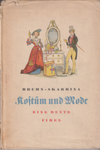 Wolfgang Bruhn; Helmut Skarbina - Kost�m und Mode