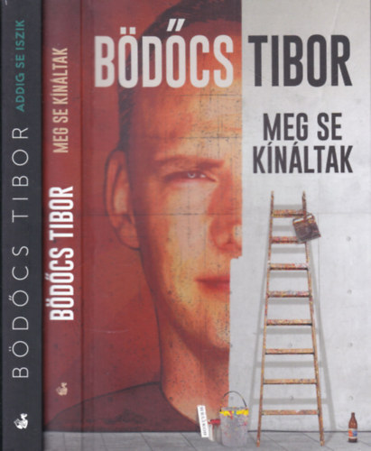 Bdcs Tibor - 2db Bdcs Tibor ktet: Meg se knltak + Addig se iszik