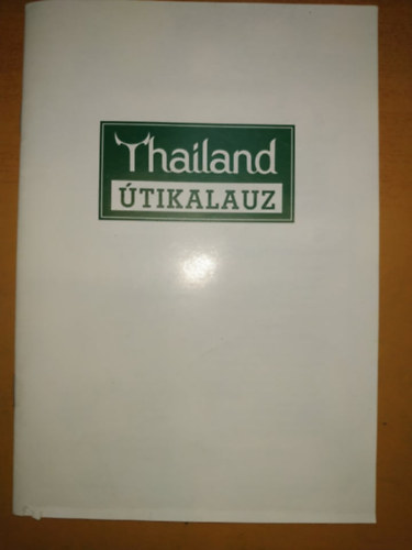 Thailand Turisztikai Hivatal - Thailand �tikalauz