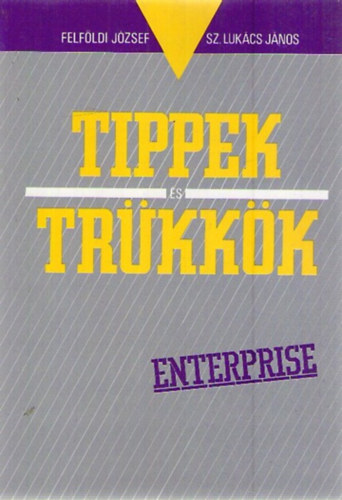 Felfldi Jzsef; Sz. Lukcs Jnos - Tippek s trkkk - Enterprise