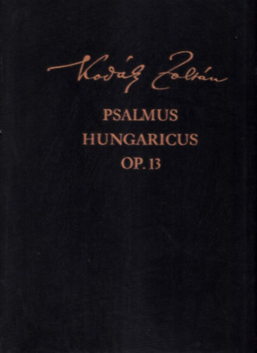 Kodály Zoltán - Psalmus Hungaricus OP. 13 (hasonmás kiadás) (nagyméretű album)