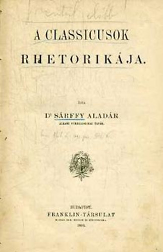 Sárffy Aladár - A classicusok rhetorikája