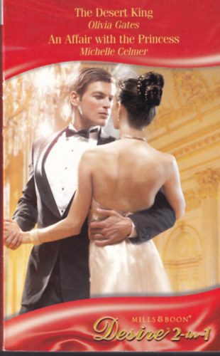 Michelle Celmer Olivia Gates - The Desert King - An Affair with the Princess