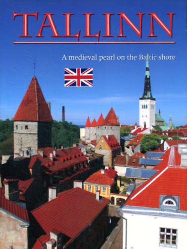 TALLINN - A medieval pearl on the Baltic shore