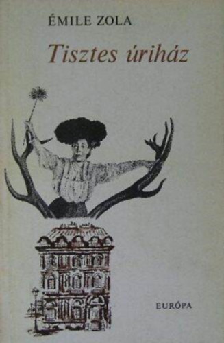 Pór Judit Émile Zola (szerk.), Bartócz Ilona (ford.) - Tisztes úriház - Rougon-Macquart család 10. (Pot-Bouille)