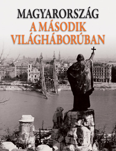 Magyarorsz�g a m�sodik vil�gh�bor�ban