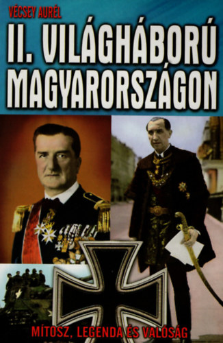 V�csey Aur�l - A II. vil�gh�bor� Magyarorsz�gon