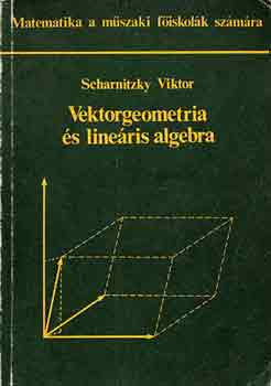 Dr. Scharnitzky Viktor - Vektorgeometria �s line�ris algebra