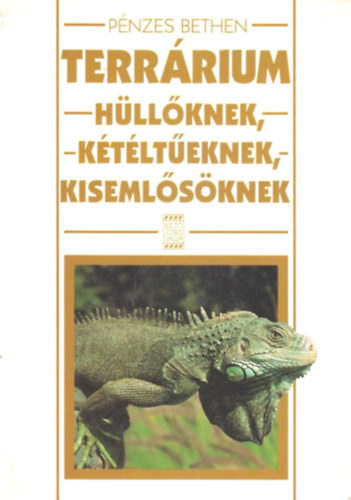 Pnzes Bethen - Terrrium hllknek, ktlteknek, kisemlsknek