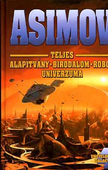 Isaac Asimov - Asimov Teljes Alaptvny Birodalom Robot Univerzuma 4.