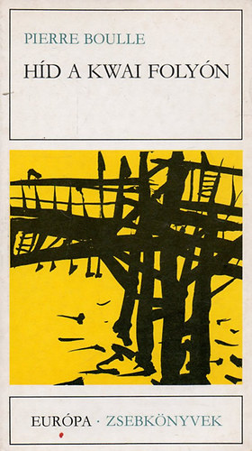 Pierre Boulle - H�d a Kwai foly�n