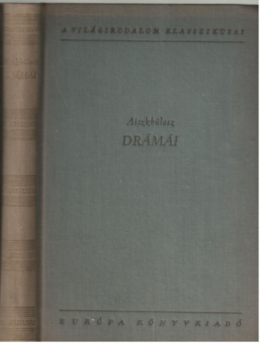 Szerző Aiszkhülosz Szerkesztő Róna Ilona Fordító Jánosy István Kerényi Grácia Trencsényi-Waldapfel Imre Devecseri Gábor - Aiszkhülosz Drámái