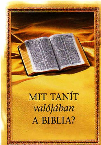 Mit tan�t val�j�ban a Biblia