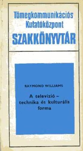 Raynold Williams - A telev�zi� - technika �s kultur�lis forma