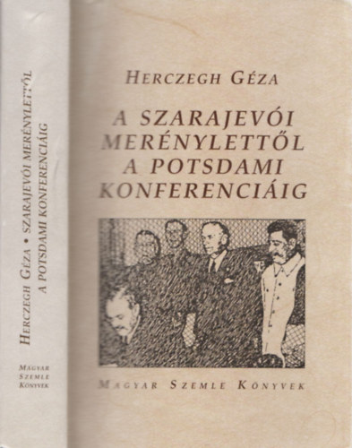 Herczegh Gza (szerk.) - A szarajevi mernylettl a potsdami konferenciig (dediklt)