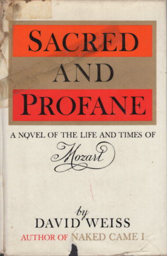 David Weiss - Sacred and Profane: A Novel of the Life and Times of Mozart