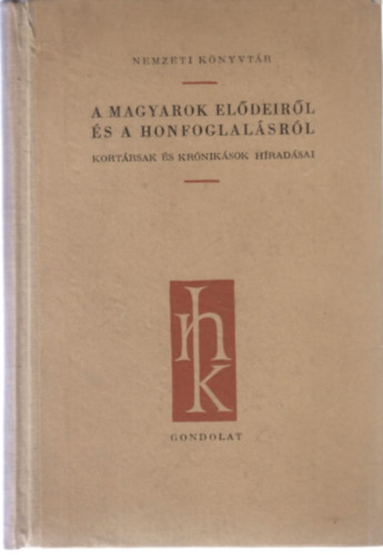 Gyrffy Gyrgy (szerk.) - A magyarok eldeirl s a honfoglalsrl - Kortrsak s krniksok hradsai