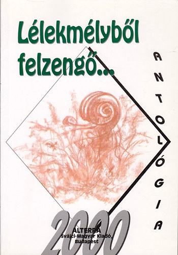 Bat�ri G�bor  (szerk.) - L�lekm�lyb�l felzeng�...