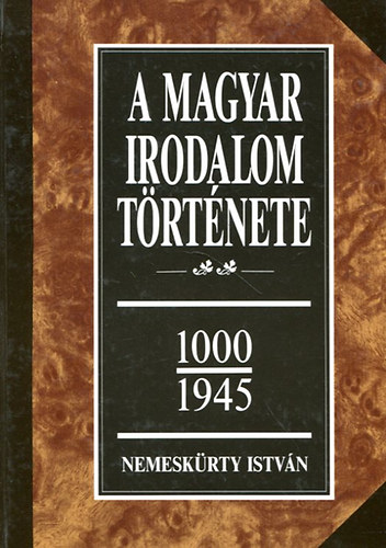 Nemesk�rty Istv�n - A magyar irodalom t�rt�nete 1000-1945 II.