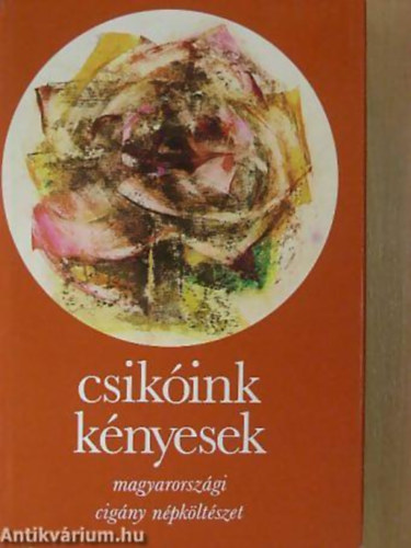 Csikink knyesek (Magyarorszgi cigny npkltszet)- Petri Gyrgy (fordt) alrsval