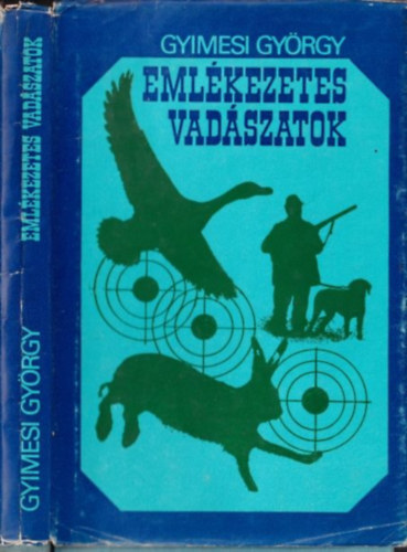 Gyimesi Gyrgy - Emlkezetes vadszatok